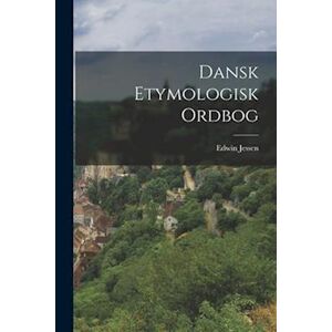 Edwin Jessen Dansk Etymologisk Ordbog