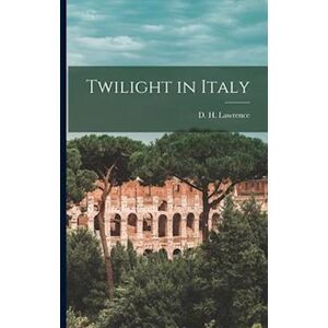 D. H. Lawrence Twilight In Italy