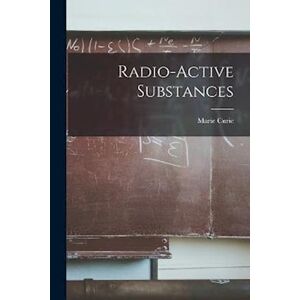 Marie Curie Radio-Active Substances