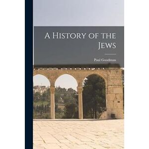 Paul Goodman A History Of The Jews