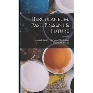 Charles Waldstein Herculaneum, Past, Present & Future