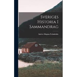 Anders Magnus Strinnholm Sveriges Historia I Sammandrag