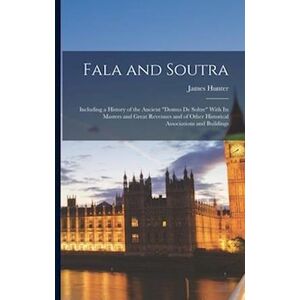 Hunter Fala And Soutra: Including A History Of The Ancient 