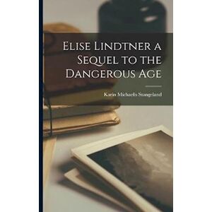 Karin Michaelis Stangeland Elise Lindtner A Sequel To The Dangerous Age