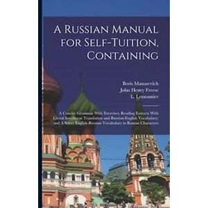 L Lemonnier A Russian Manual For Self-Tuition, Containing: A Concise Grammar With Exercises; Reading Extracts With Literal Interlinear Translation And Russian-Eng