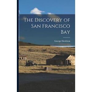 George Davidson The Discovery Of San Francisco Bay