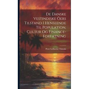 Peter Lotharius Oxholm De Danske Vestindiske Öers Tilstand I Henseende Til Population, Cultur Og Finance-Forfatning