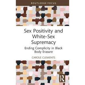 Carole Clements Sex Positivity And White-Sex Supremacy