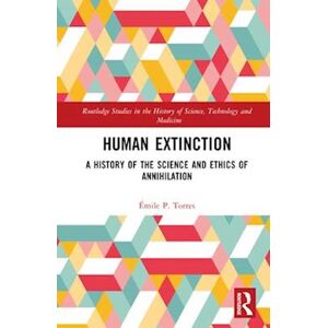 Émile P. Torres Human Extinction