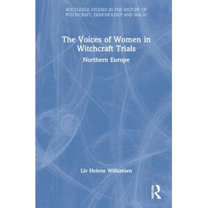 Liv Helene Willumsen The Voices Of Women In Witchcraft Trials
