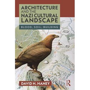 David H. Haney Architecture And The Nazi Cultural Landscape