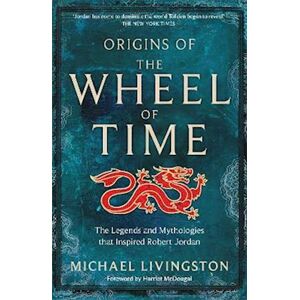 Michael Livingston Origins Of The Wheel Of Time