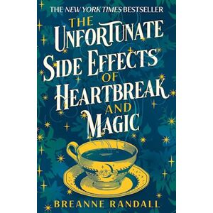 Breanne Randall The Unfortunate Side Effects Of Heartbreak And Magic