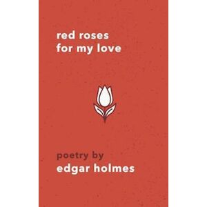 Edgar Holmes Red Roses For My Love