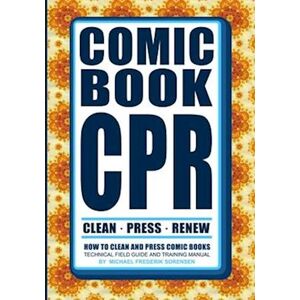 Gregory Defoor Comic Book Cpr: How To Clean And Press Comic Books