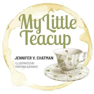 Jennifer V. Chatman My Little Teacup