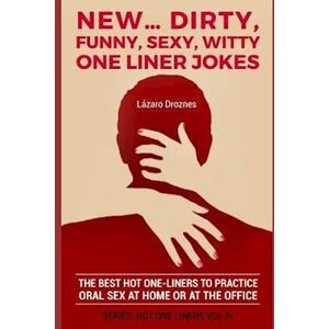 Lazaro Droznes New...Dirty, Funny, Sexy, Witty One Liner Jokes