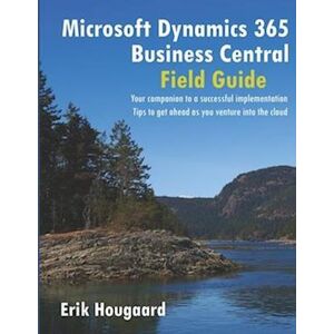 Erik Hougaard Microsoft Dynamics 365 Business Central Field Guide