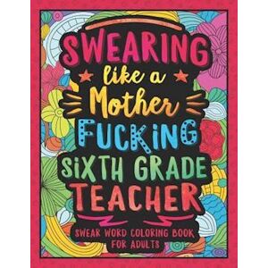 Colorful Swearing Dreams Swearing Like A Motherfucking Sixth Grade Teacher