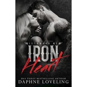 Daphne Loveling Iron Heart (Lords Of Carnage Ironwood Mc)