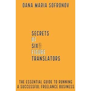 Oana Maria Sofronov Secrets Of Six-Figure Translators