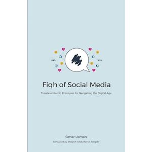Omar Usman Fiqh Of Social Media: Timeless Islamic Principles For Navigating The Digital Age