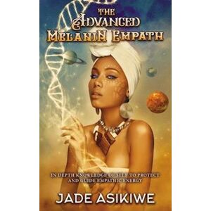 Jade Asikiwe The Advanced Melanin Empath