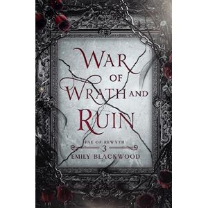 Emily Blackwood War Of Wrath And Ruin