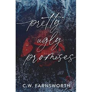 C.W. Farnsworth Pretty Ugly Promises