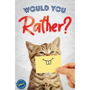 Dan Gilden Would You Rather?: The Book Of Silly, Challenging, And Downright Hilarious Questions For Kids, Teens, And Adults(Activity & Game Book Gift Ideas)(Vol.