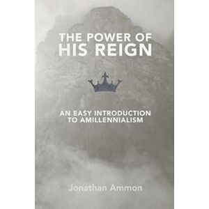 Jonathan Ammon The Power Of His Reign