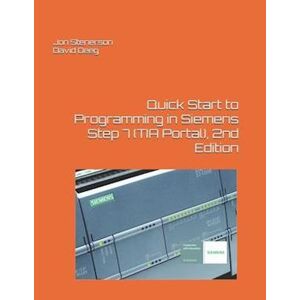 Jon Stenerson Quick Start To Programming In Siemens Step 7 (Tia Portal), 2nd Edition