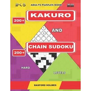 Basford Holmes Adults Puzzles Book. 200 Kakuro And 200 Chain Sudoku. Hard Levels.