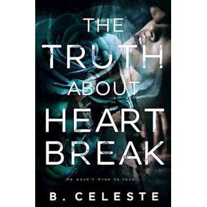 B. Celeste The Truth About Heartbreak