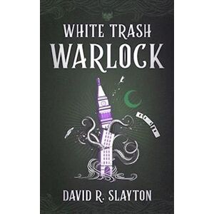 David R. Slayton White Trash Warlock