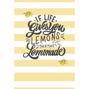 Dadamilla Design If Life Gives You Lemons, Then Make Lemonade.