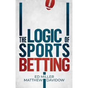 Matthew Davidow The Logic Of Sports Betting