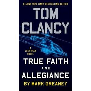 Mark Greaney Tom Clancy True Faith And Allegiance