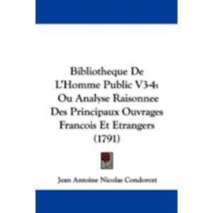 Jean Antoine Nicolas De Condorcet Bibliotheque De L'Homme Public V3-4