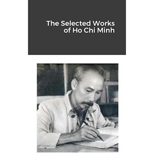 The Selected Works Of Ho Chi Minh