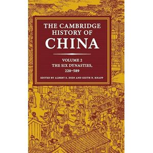 The Cambridge History Of China: Volume 2, The Six Dynasties, 220–589