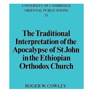 Roger W. Cowley The Traditional Interpretation Of The Apocalypse Of St John In The Ethiopian Orthodox Church