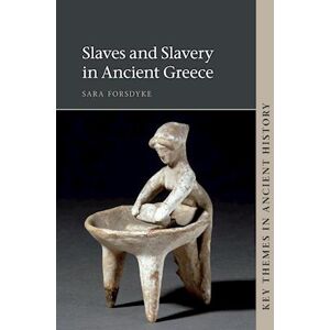 Sara Forsdyke Slaves And Slavery In Ancient Greece