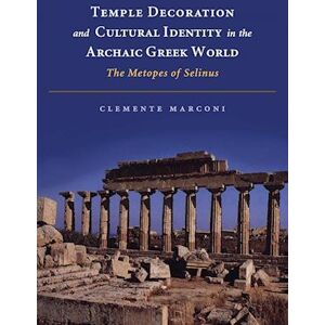 Clemente Marconi Temple Decoration And Cultural Identity In The Archaic Greek World