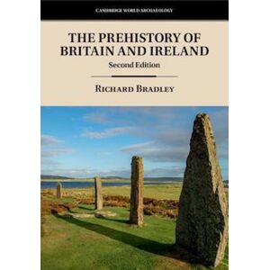 Richard Bradley The Prehistory Of Britain And Ireland