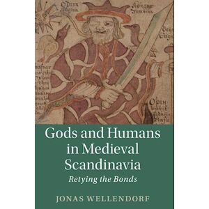 Jonas Wellendorf Gods And Humans In Medieval Scandinavia