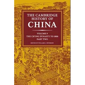 The Cambridge History Of China: Volume 9, The Ch'Ing Dynasty To 1800, Part 2