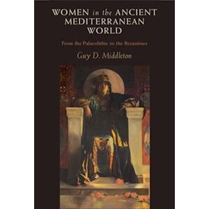 Guy D. Middleton Women In The Ancient Mediterranean World