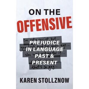 Karen Stollznow On The Offensive: Prejudice In Language Past And Present