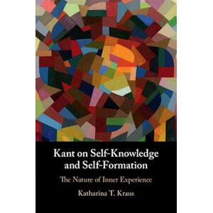 Katharina T. Kraus Kant On Self-Knowledge And Self-Formation